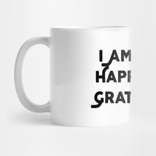 I Am So Happy And Grateful Mug